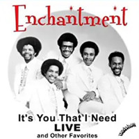 Enchantment - It's You That I Need Live and Other Favorites
