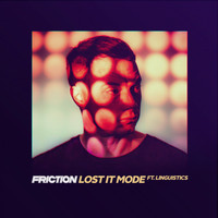 Friction - Lost It Mode
