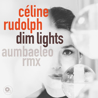 Céline Rudolph - Dim Lights (Aumbaeleo RMX)