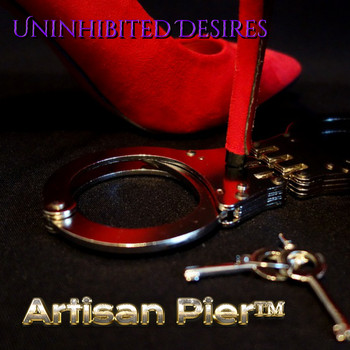 Artisan Pier - Uninhibited Desires
