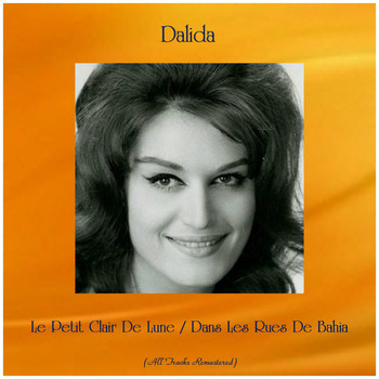 Dalida - Le Petit Clair De Lune / Dans Les Rues De Bahia (All Tracks Remastered)