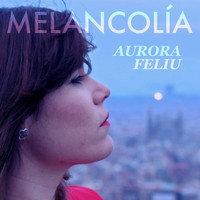 Aurora Feliu - Melancolía