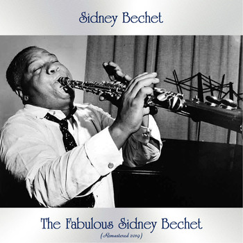 Sidney Bechet - The Fabulous Sidney Bechet (Remastered 2019)