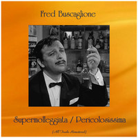 Fred Buscaglione - Supermolleggiata / Pericolosissima (Remastered 2019)