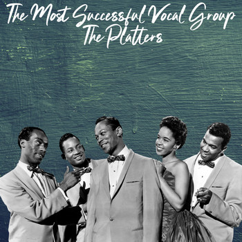 The Platters - The Most Successful Vocal Group