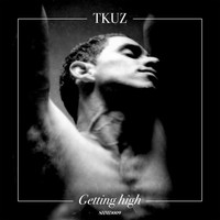 TKUZ - Getting High (Explicit)