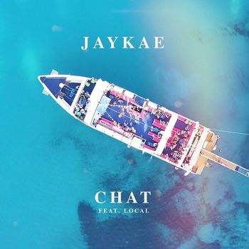 Jaykae - Chat (feat. Local) (Explicit)