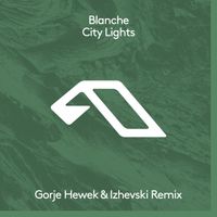Blanche - City Lights (Gorje Hewek & Izhevski Remix)