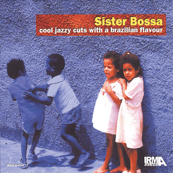 Various Artists - Sister Bossa, Vol. 1 (Cool Jazzy Cuts With A Brazilian Flavour)