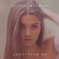 Olivia Panacci - You'll Find Me