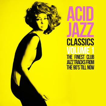 Various Artists - Acid Jazz Classics, Vol. 1 (The Finest Club Jazz Tracks From the 90's Till Now)