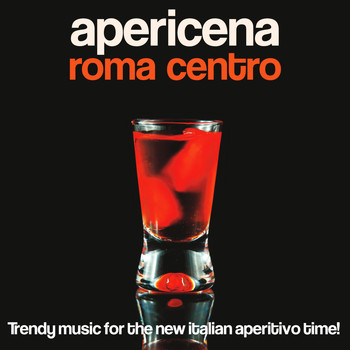 Various Artists - Apericena Roma Centro (Trendy Music for the New Italian Aperitivo Time!)