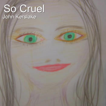 John Kerslake - So Cruel