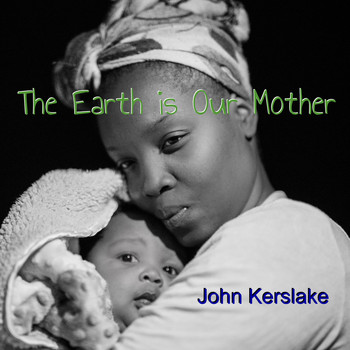 John Kerslake - The Earth Is Our Mother