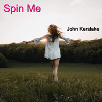 John Kerslake - Spin Me