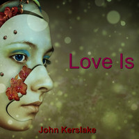 John Kerslake - Love Is