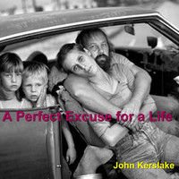 John Kerslake - A Perfect Excuse for a Life