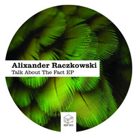 Alixander Raczkowski - Talk About The Fact EP