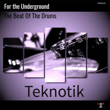 Teknotik - For The Underground / The Beat Of The Drums