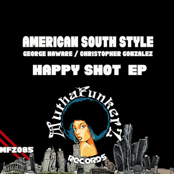 American South Style, George Haware, Christopher Gonzalez - Happy Shot EP