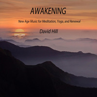 David Hill - Awakening (New Age Music for Meditation, Yoga, And Renewal)