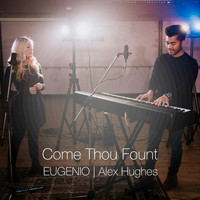 Eugenio - Come Thou Fount (feat. Alex Hughes)