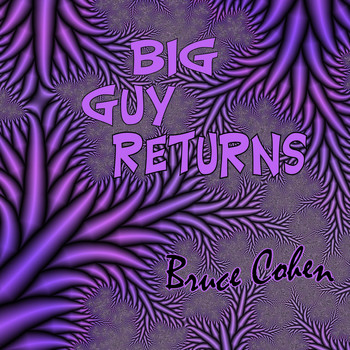 Bruce Cohen - Big Guy Returns