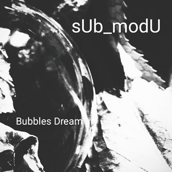 sUb_modU - Bubbles Dream
