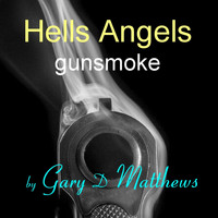 Gary D Matthews - Hells Angels Gunsmoke