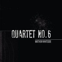 Matthew Whiteside & Aurea Quartet - Quartet No. 6