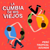 Varios Interpretes - La Cumbia de Mis Abuelos. Perú Tropical Sounds