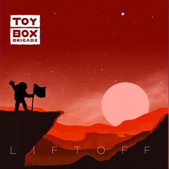 The Toy Box Brigade - Liftoff