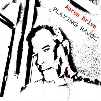 Aaron Drive - Playing Havoc (Explicit)