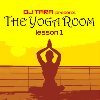 Various Artists and DJ Tara - DJ Tara presents The Yoga Room Lesson One