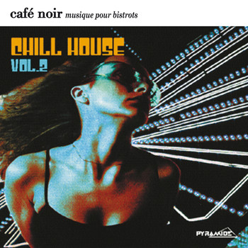 Various Artists - Café Noir Musique Pour Bistrots  - Chill House  2