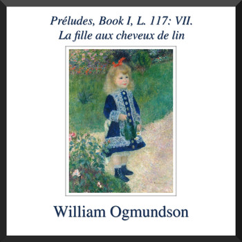 William Ogmundson - Préludes, Book I, L. 117: VII. La fille aux cheveux de lin