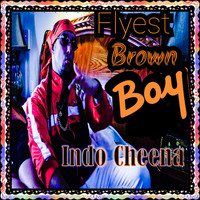 Indo Cheena - Flyest Brown Boy (Explicit)