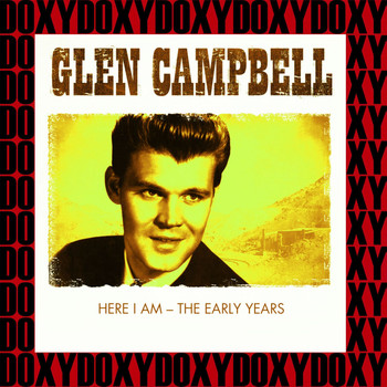 Glen Campbell - Here I Am, The Early Years (Remastered Version) (Doxy Collection)