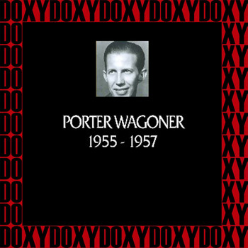 Porter Wagoner - In Chronology, 1955-1957 (Remastered Version) (Doxy Collection)