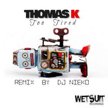 Thomas K - Too Tired