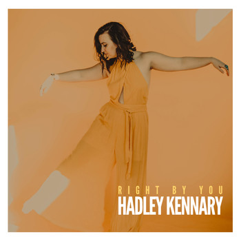 Hadley Kennary - Right By You