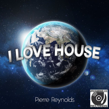 Pierre Reynolds - I LOVE HOUSE