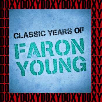 Faron Young - Classic Years Of Faron Young (Remastered Version) (Doxy Collection)