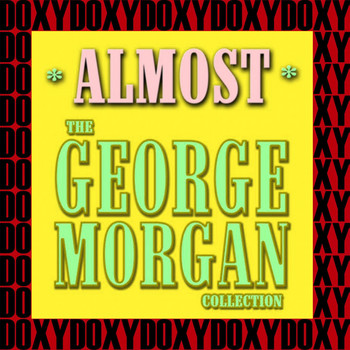George Morgan - Almost, The George Morgan Collection (Remastered Version) (Doxy Collection)