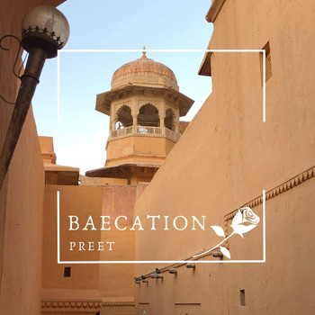 Preet - Baecation