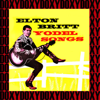 Elton Britt - Yodel Songs (Remastered Version) (Doxy Collection)