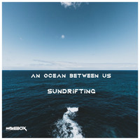 Sundrifting - An Ocean Between Us