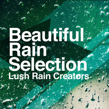 Lush Rain Creators - Beautiful Rain Selection