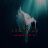 Kia Rymz - Drowning (feat. AJ)