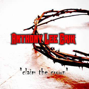 Anthony Lee Erik - Claim the Crown